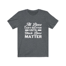 Load image into Gallery viewer, Do All Lives Really Matter? Unisex Jersey Short Sleeve Tee